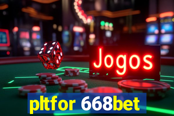 pltfor 668bet